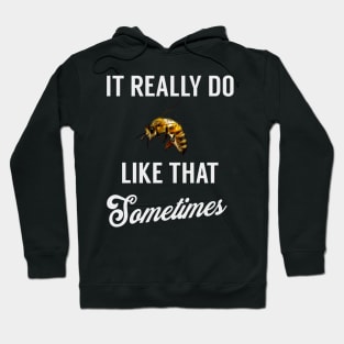 It Really Do BEE Like That, Sometimes Hoodie